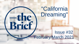 The Brief Issue 32 February/March 2021 California Dreaming